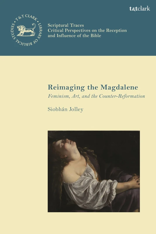 Reimaging the Magdalene: Feminism, Art, and the Counter-Reformation: 36 (The Library of New Testament Studies,Scriptural Traces) - Image 1