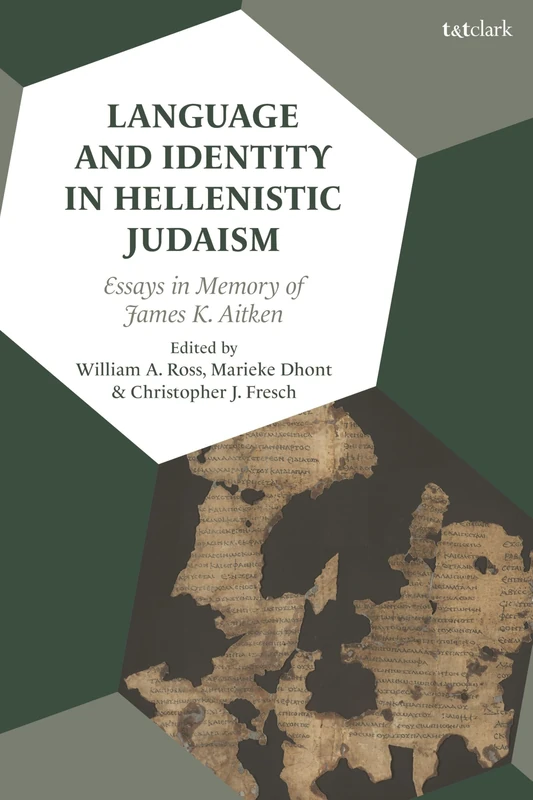 Language and Identity in Hellenistic Judaism: Essays in Memory of James K. Aitken