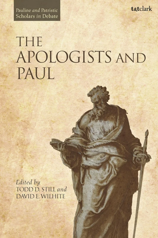 Apologists and Paul, The (Pauline and Patristic Scholars in Debate)