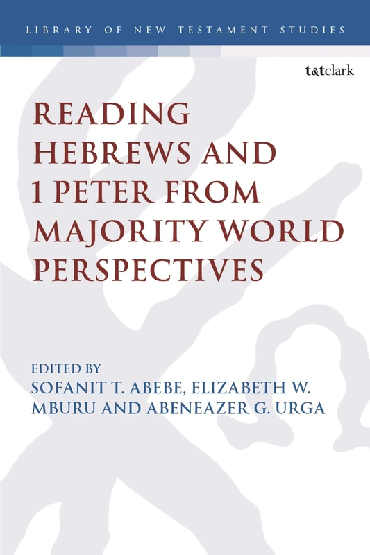 Reading Hebrews and 1 Peter from Majority World Perspectives (The Library of New Testament Studies)