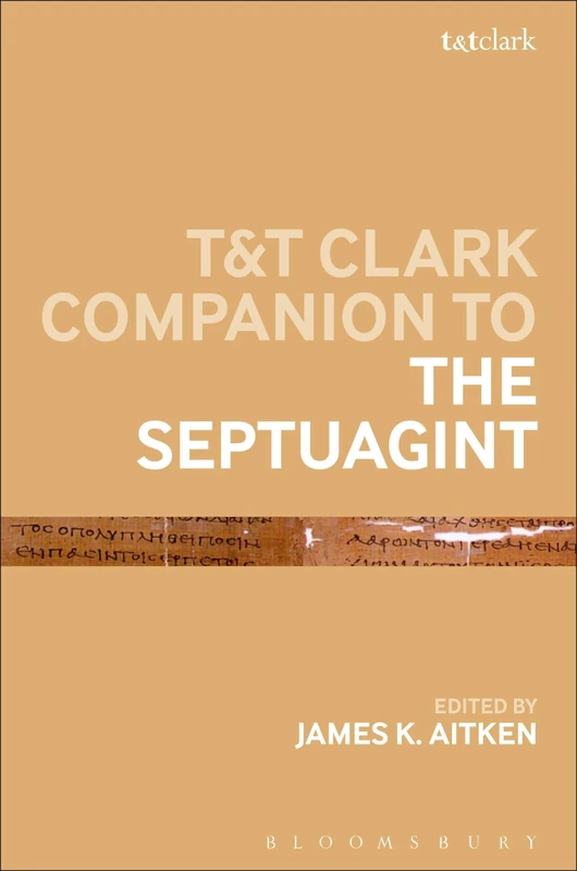 T&T Clark Companion to the Septuagint (Bloomsbury Companions)