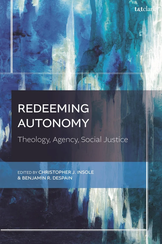 Redeeming Autonomy: Theology, Agency, Social Justice