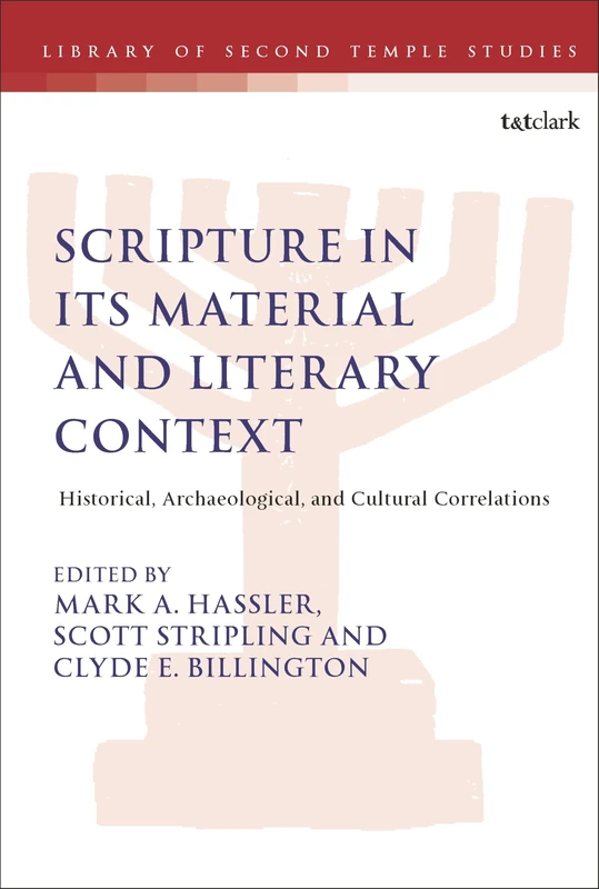 Scripture in Its Material and Literary Context: Historical, Archaeological, and Cultural Correlations (The Library of Second Temple Studies)