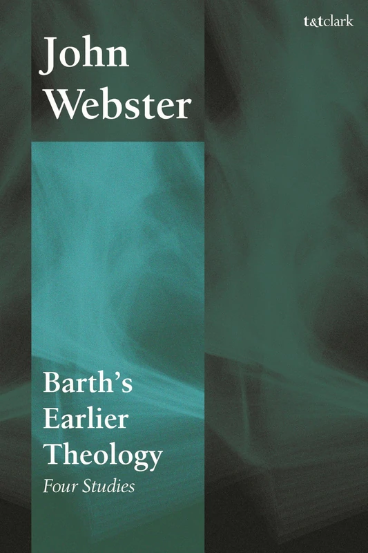 Barths Earlier Theology: Four Studies