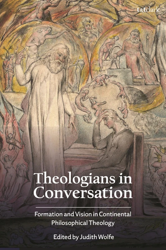 Theologians in Conversation: Formation and Vision in Continental Philosophical Theology