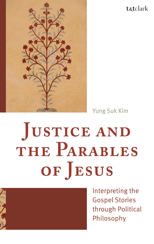Justice and the Parables of Jesus: Interpreting the Gospel Stories through Political Philosophy