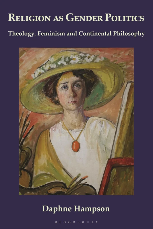 Religion as Gender Politics: Theology, Feminism and Continental Philosophy