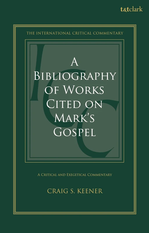 A Bibliography of Works Cited on Mark's Gospel (International Critical Commentary)