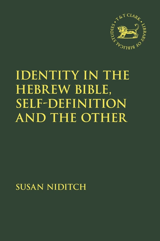 Identity in the Hebrew Bible, Self-Definition and the Other (The Library of Hebrew Bible/Old Testament Studies)