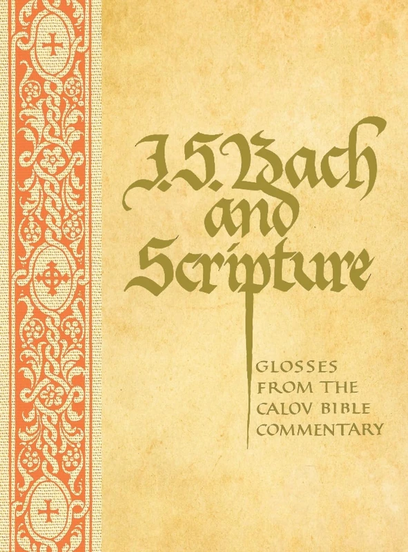J.S. Bach and Scripture: Glosses From The Calov