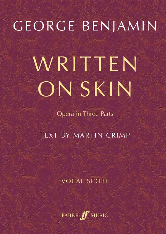 Written on Skin (Vocal Score with Piano Reduction): Opera in Three Parts, Vocal Score (Faber Edition)