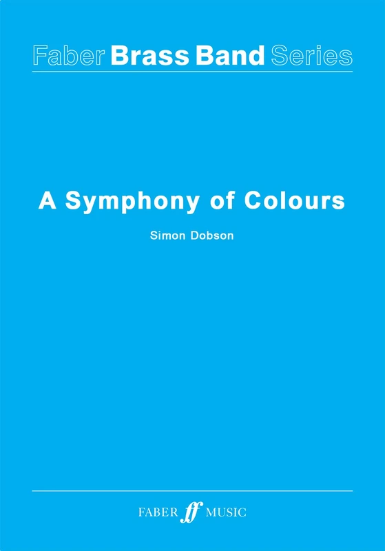 A Symphony Of Colours (Brass Band and Percussion Score & Parts) (Faber Brass Band Series)