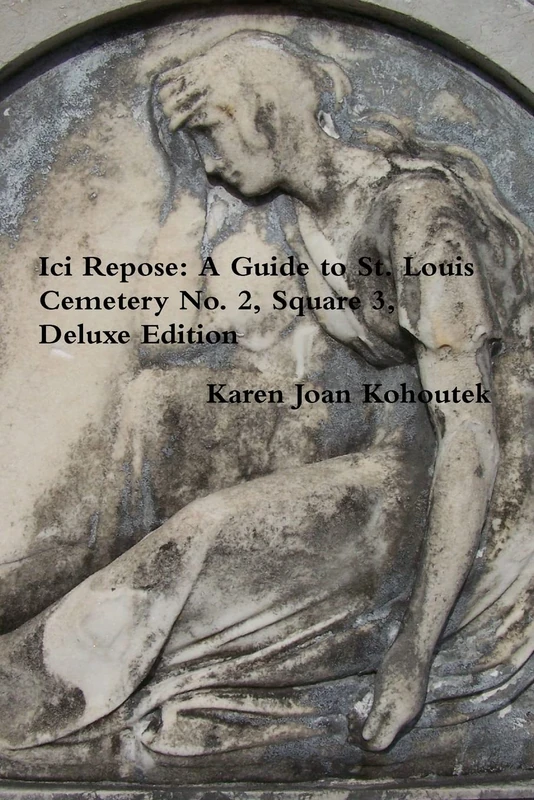 Skull and Book Press - Ici Repose: St. Louis Cemetery No. 2 Guide - Image 1