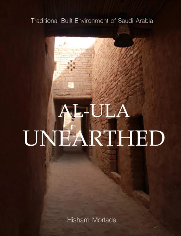 Traditional Built Environment of Saudi Arabia: Al-Ula Unearthed