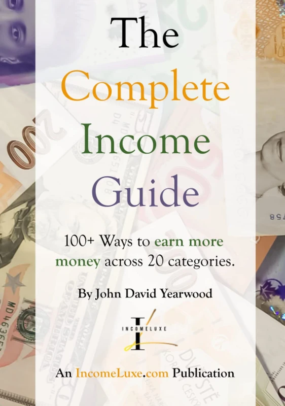 The Complete Income Guide: 100+ Ways to earn more money across 20 categories.