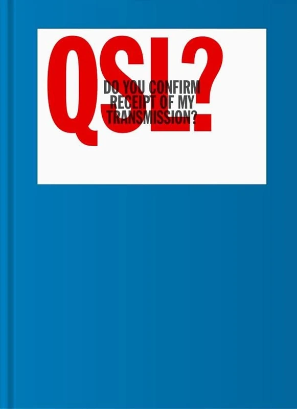 QSL? (Do You Confirm Receipt of My Transmission?): A Visual Language of Two-way Radio Communication - Image 1