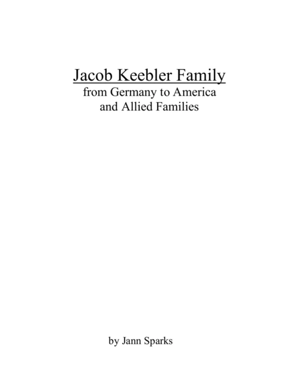 Jacob Keebler Family: from Germany to America and Allied Families - Image 1