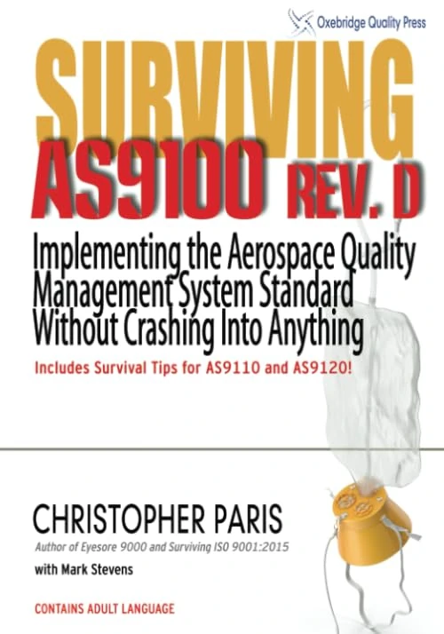 Surviving AS9100 Rev. D: Implementing the Aerospace Quality Management System Standard Without Crashing Into Anything