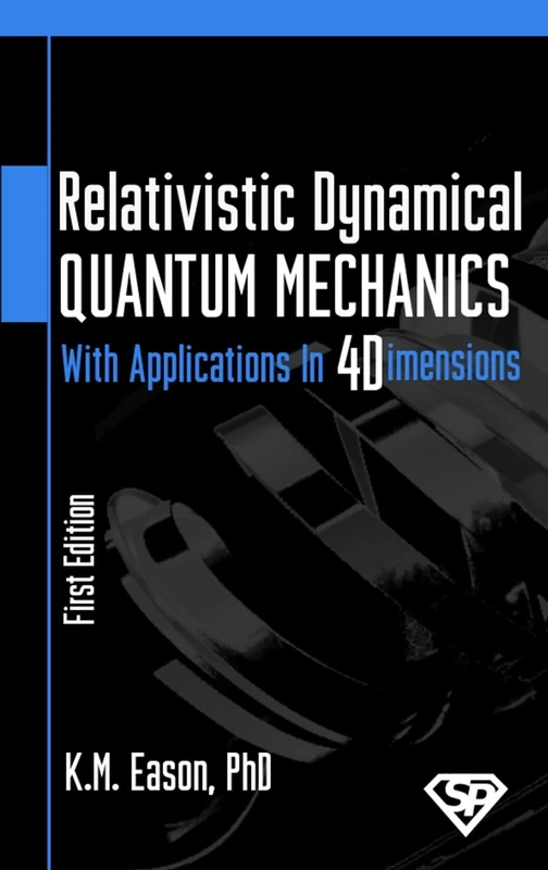 Relativistic Dynamical Quantum Mechanics: With Applications In Four Dimensions