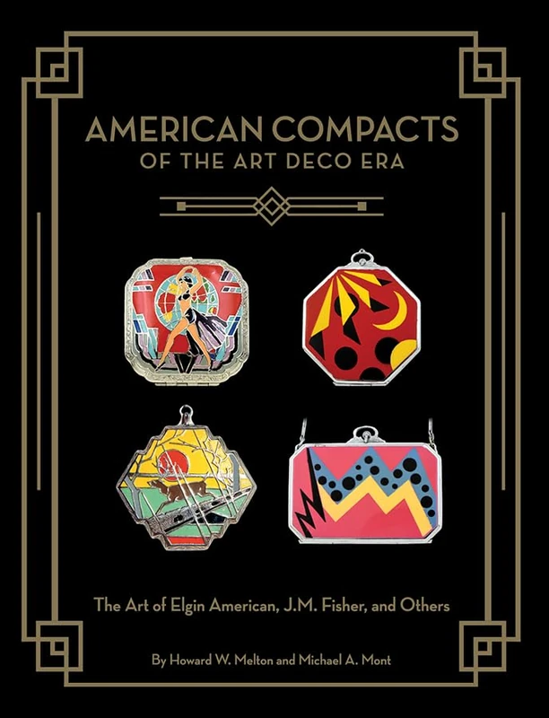 American Compacts: 1921 through the Art Deco Era: The Art of Elgin American, J.M. Fisher, and Others