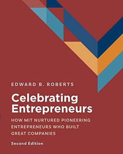 Celebrating Entrepreneurs: How MIT Nurtured Pioneering Entrepreneurs Who Built Great Companies