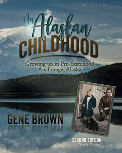 An Alaskan Childhood: Growing up in Pre-Statehood Anchorage, Alaska