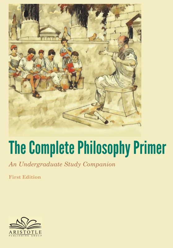 The Complete Philosophy Primer: An Undergraduate Study Companion