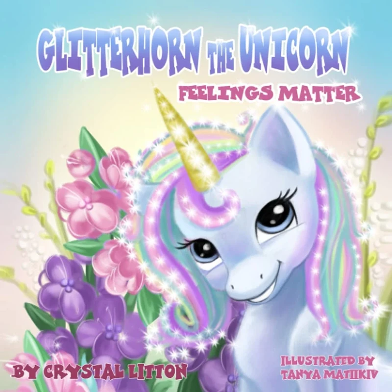 Glitterhorn the Unicorn: Feelings Matter