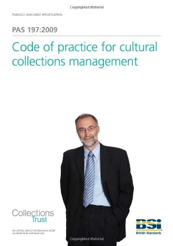 Code of practice for cultural collections management (PAS 197:2009)
