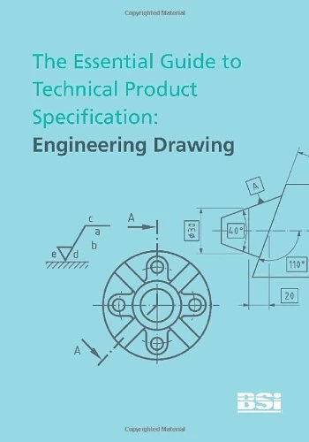 The Essential Guide to Technical Product Specification. Engineering Drawing