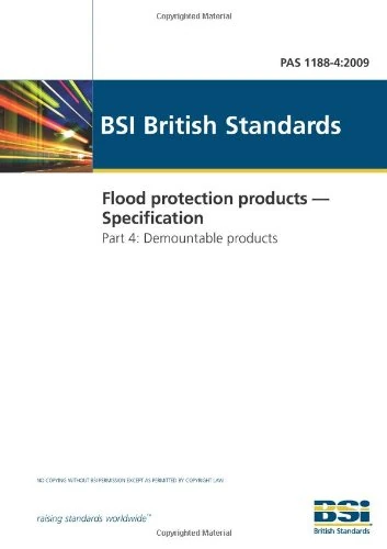 Flood protection products -- Specification. Part 4: Demountable products (PAS 1188-4:2009)