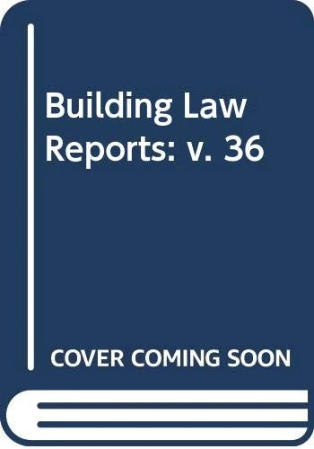 Building Law Reports: v. 36
