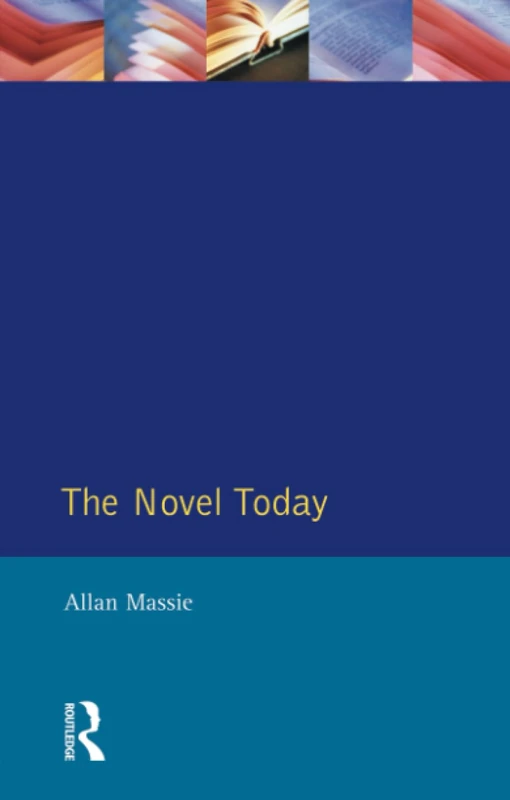 The Novel Today: A Critical Guide to the British Novel 1970-1989