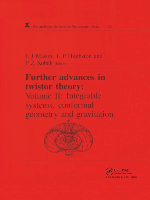 Further Advances in Twistor Theory: Volume II: Integrable Systems, Conformal Geometry and Gravitation: 232 (Chapman & Hall/CRC Research Notes in Mathematics Series)