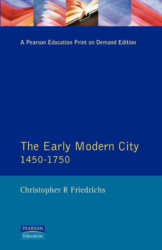 The Early Modern City 1450-1750 (A History of Urban Society in Europe)