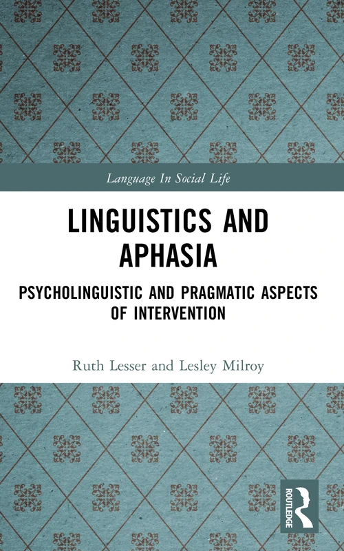 Linguistics and Aphasia: Psycholinguistic and Pragmatic Aspects of Intervention (Language In Social Life)