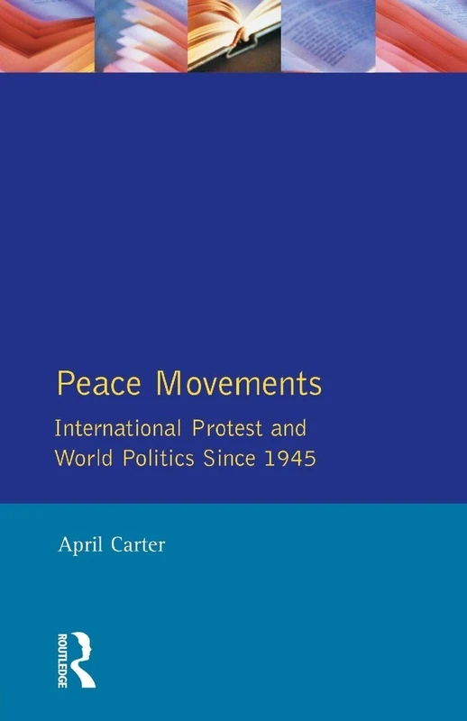 Peace Movements: International Protest and World Politics Since 1945 (The Postwar World)