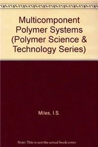 Multicomponent Polymer Systems (Polymer Science & Technology Series)