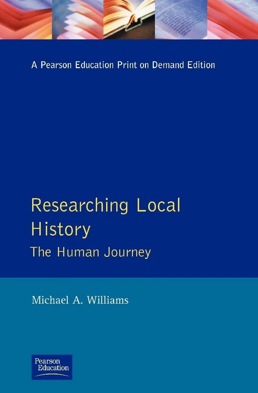 Researching Local History: The Human Journey (Approaches To Local History)