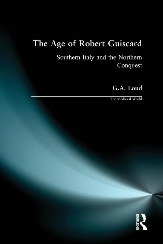 The Age of Robert Guiscard: Southern Italy and the Northern Conquest (The Medieval World) - Image 1