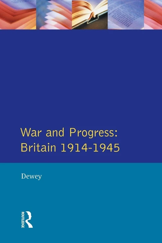War and Progress: Britain 1914-1945 (Longman Economic and Social History of Britain)