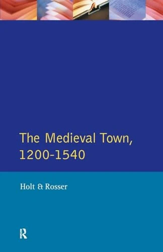 Medieval Town, 1200-1540 (Readers In English Urban History)