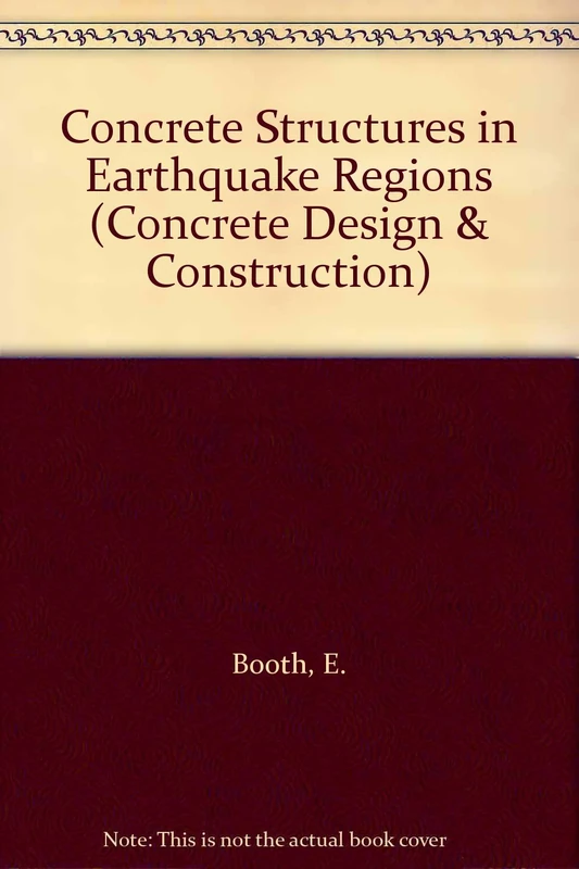 Concrete Structures in Earthquake Regions: Design and Analysis (Longman Concrete Design and Construction Series)