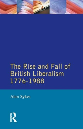 The Rise and Fall of British Liberalism: 1776-1988