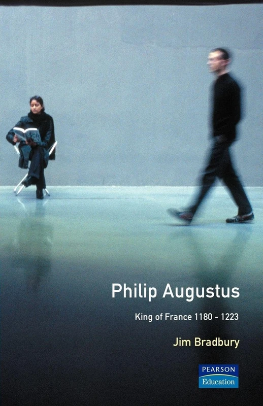 Philip Augustus: King of France 1180-1223 (The Medieval World)