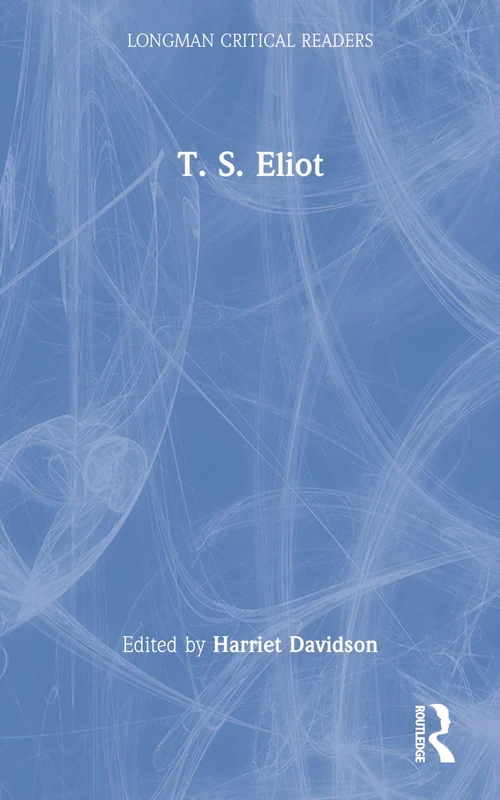 T. S. Eliot (Longman Critical Readers)