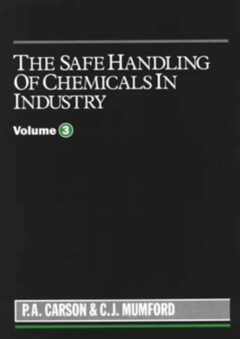 The Safe Handling of Chemicals in Industry: Volume 3