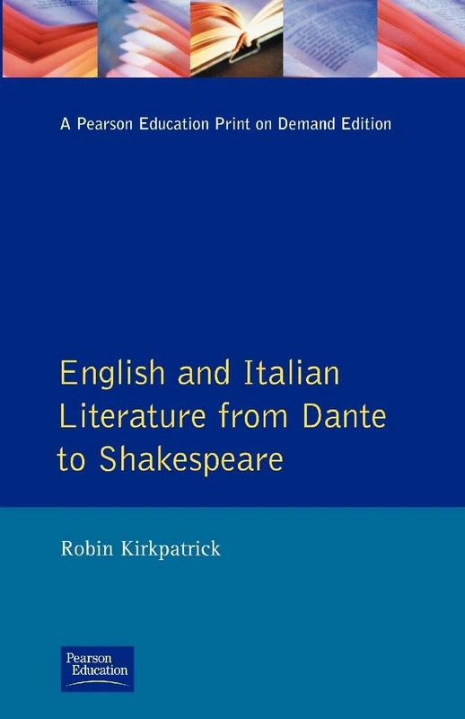 English and Italian Literature From Dante to Shakespeare: A Study of Source, Analogue and Divergence (Longman Medieval and Renaissance Library)
