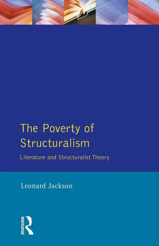 The Poverty of Structuralism: Literature and Structuralist Theory: 0000 (Foundations of Modern Literary Theory)