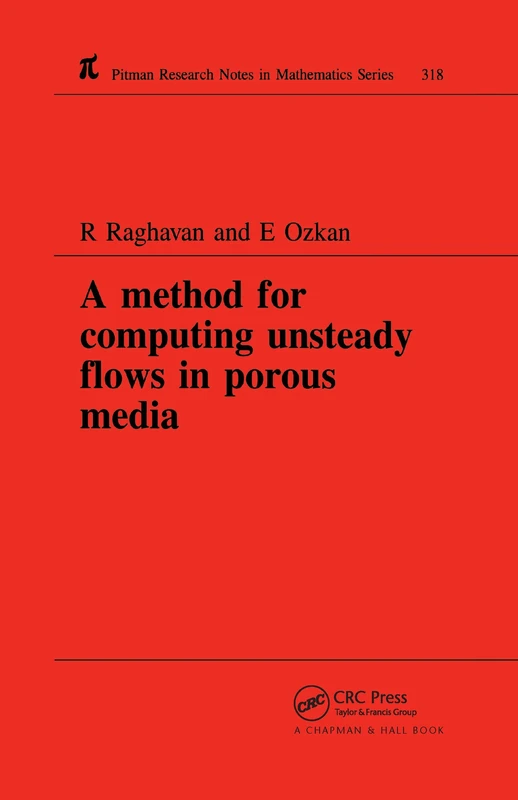 A Method for Computing Unsteady Flows in Porous Media: 318 (Chapman & Hall/CRC Research Notes in Mathematics Series)